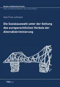 Die Sozialauswahl unter der Geltung des europarechtlichen Verbots der Altersdiskriminierung
