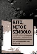 Rito, mito e símbolo como fenômenos religiosos e sociológicos