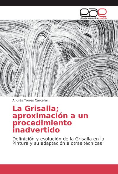 La Grisalla; aproximación a un procedimiento inadvertido