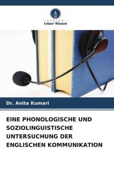 EINE PHONOLOGISCHE UND SOZIOLINGUISTISCHE UNTERSUCHUNG DER ENGLISCHEN KOMMUNIKATION