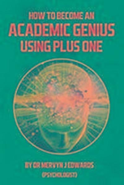 How to Become an Academic Genius Using Plus One