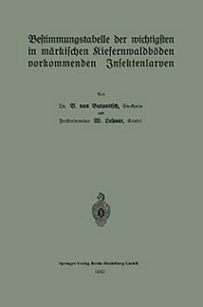 Bestimmungstabelle der wichtigsten in märkischen Kiefernwaldböden vorkommenden Insektenlarven