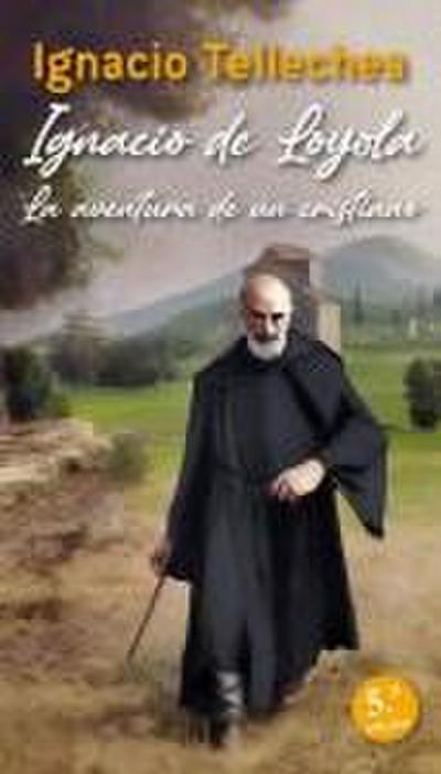 Ignacio de Loyola, la aventura de un cristiano