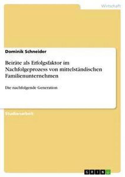 Beiräte als Erfolgsfaktor im Nachfolgeprozess von mittelständischen Familienunternehmen