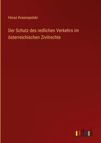 Der Schutz des redlichen Verkehrs im österreichischen Zivilrechte