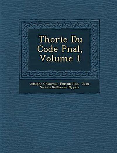 Th&#65533;orie Du Code P&#65533;nal, Volume 1