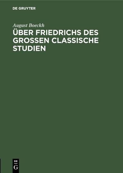 Über Friedrichs des Grossen Classische Studien