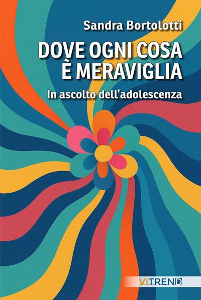 Dove ogni cosa è meraviglia. In ascolto dell’adolescenza