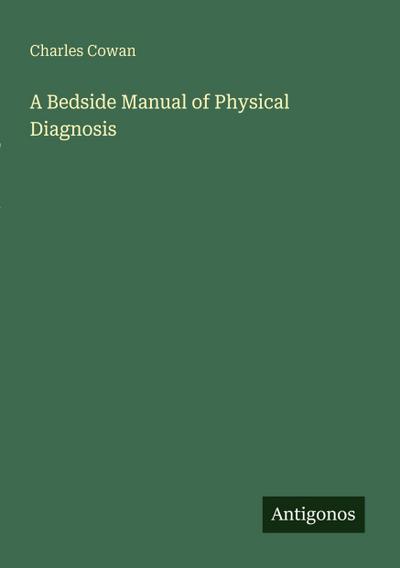 A Bedside Manual of Physical Diagnosis