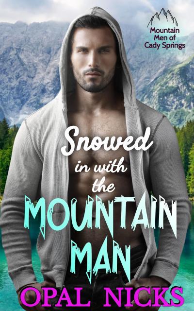 Snowed In With The Mountain Man (Mountain Men of Cady Springs, #4)