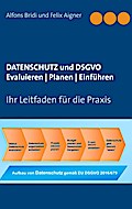 Datenschutz und DSGVO Evaluieren | Planen | Einführen