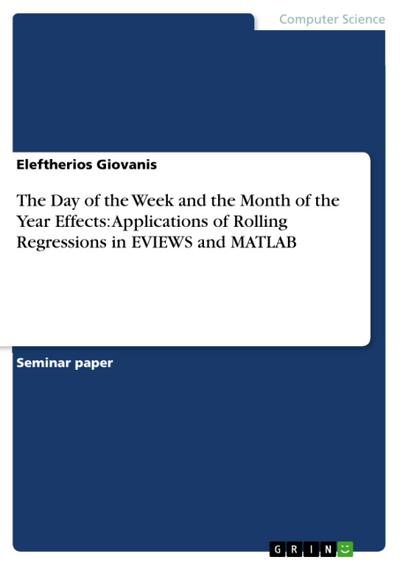 The Day of the Week and the Month of the Year Effects: Applications of Rolling Regressions in EVIEWS and MATLAB