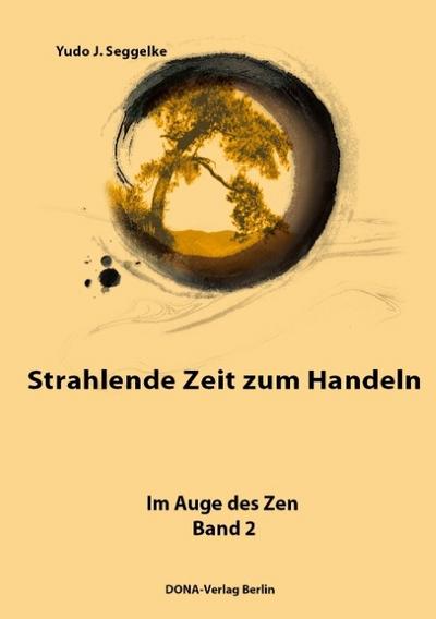 Strahlende Zeit zum Handeln - Yudo J. Seggelke