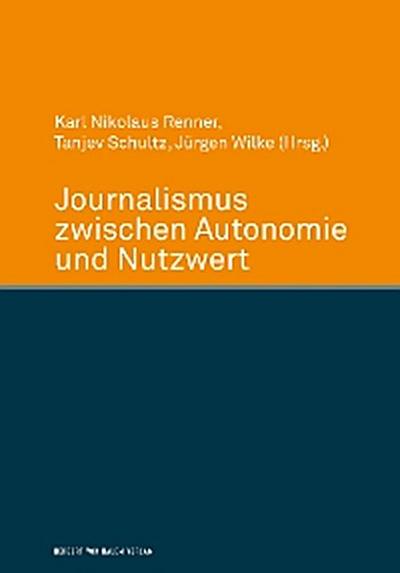 Journalismus zwischen Autonomie und Nutzwert