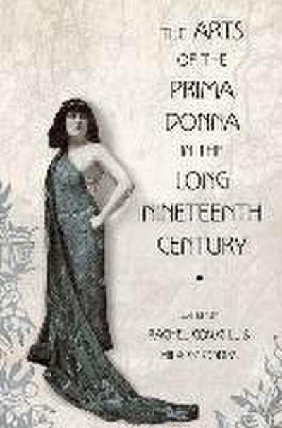 The Arts of the Prima Donna in the Long Nineteenth Century