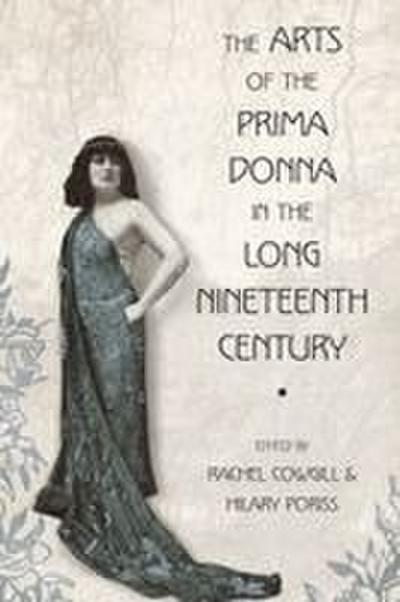 The Arts of the Prima Donna in the Long Nineteenth Century