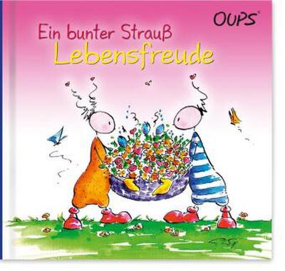 Oups - Ein bunter Strauß Lebensfreude