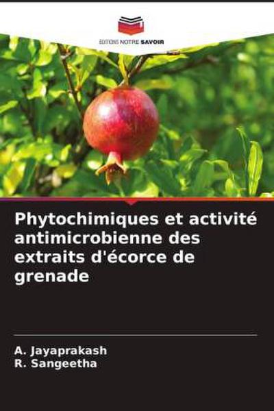 Phytochimiques et activité antimicrobienne des extraits d’écorce de grenade