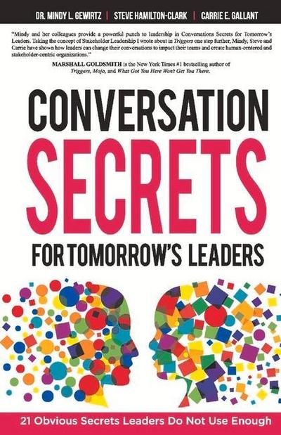 Conversation Secrets for Tomorrow’s Leaders: 21 Obvious Secrets Leaders Do Not Use Enough