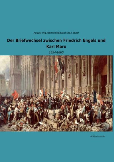 Der Briefwechsel zwischen Friedrich Engels und Karl Marx