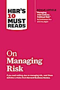 HBR’s 10 Must Reads on Managing Risk (with bonus article "Managing 21st-Century Political Risk" by Condoleezza Rice and Amy Zegart)