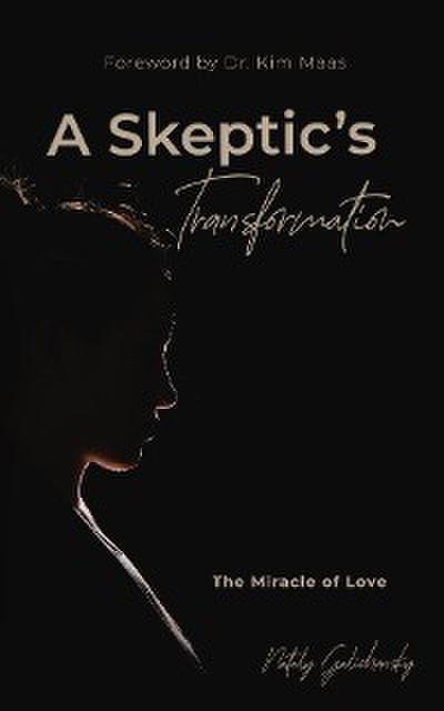 A Skeptic’s Transformation