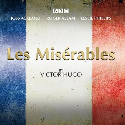Les Miserables: A BBC Radio 4 Full-Cast Dramatisation