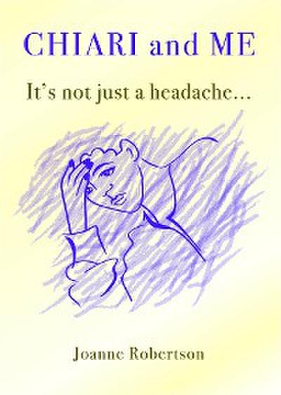 Chiari and Me - It’s Not Just A Headache