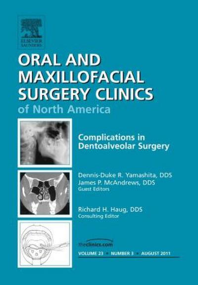 Complications in Dento-Alveolar Surgery, an Issue of Oral and Maxillofacial Surgery Clinics