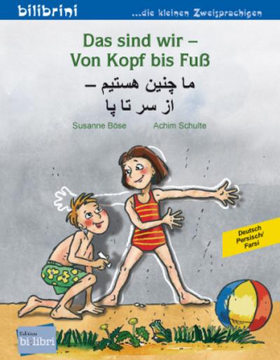 Das sind wir - Von Kopf bis Fuß (Deutsch-Persisch/Farsi)