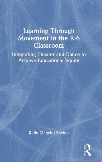 Learning Through Movement in the K-6 Classroom
