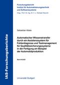 Automatischer Wissenstransfer durch ein Assistenzsystem für Fehlerdiagnose und Testmanagement für Qualitätssicherungssysteme in der Fertigung am Beispiel der Automobilproduktion