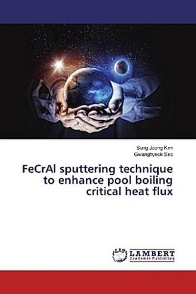FeCrAl sputtering technique to enhance pool boiling critical heat flux