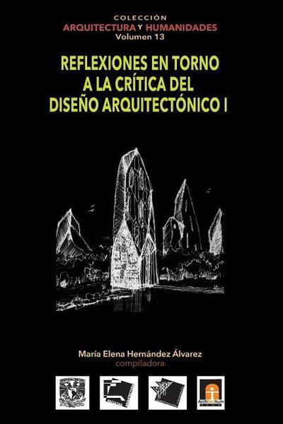 Volumen 13 Reflexiones en torno a la crítica al diseño arquitectónico I
