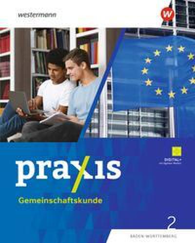 Praxis Gemeinschaftskunde. Schulbuch 2. Für Baden-Württemberg