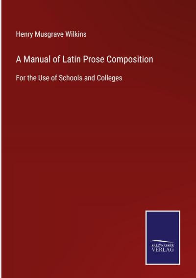 A Manual of Latin Prose Composition