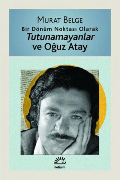 Bir Dönüm Noktasi Olarak Tutunamayanlar ve Oguz Atay