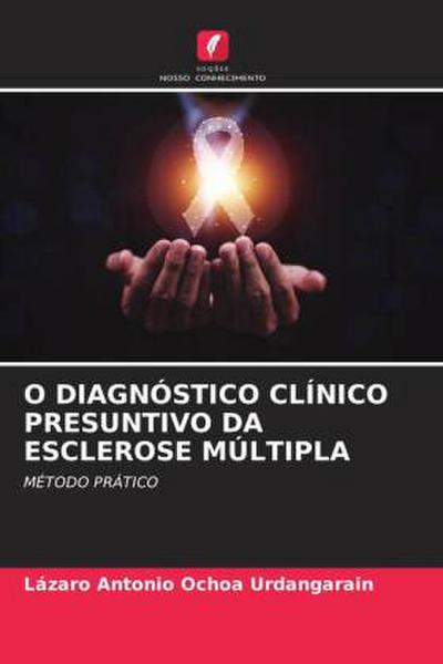 O DIAGNÓSTICO CLÍNICO PRESUNTIVO DA ESCLEROSE MÚLTIPLA
