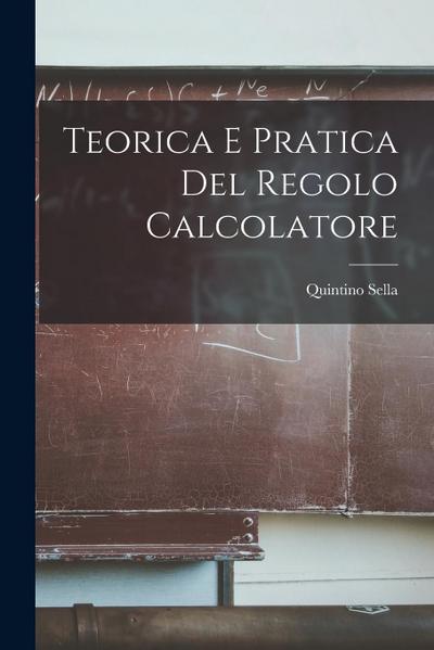 Teorica E Pratica Del Regolo Calcolatore