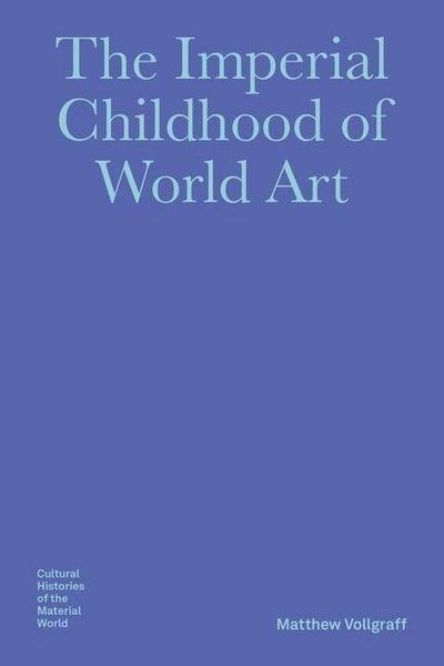 The Imperial Childhood of World Art