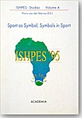 Sport as Symbol - Symbols in Sport: Proceedings of the 3rd ISHPES-Congress, Cape Town