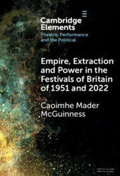 Empire, Extraction and Power in the Festivals of Britain of 1951 and 2022