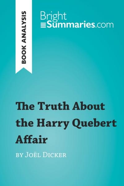 The Truth About the Harry Quebert Affair by Joël Dicker (Book Analysis)