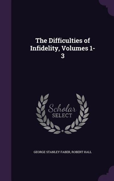 The Difficulties of Infidelity, Volumes 1-3