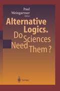 Alternative Logics.Do Sciences Need Them?