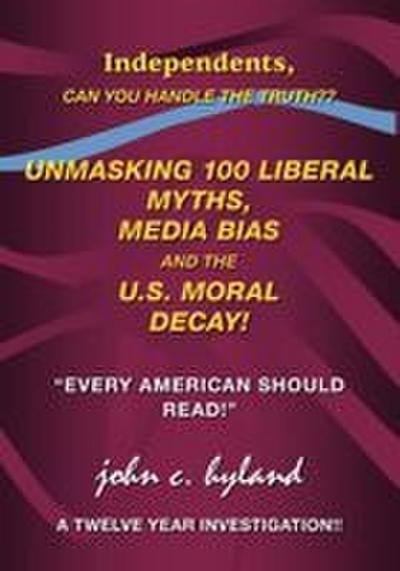 Unmasking 100 Liberal Myths, Media Bias, and the U.S. Moral Decay!