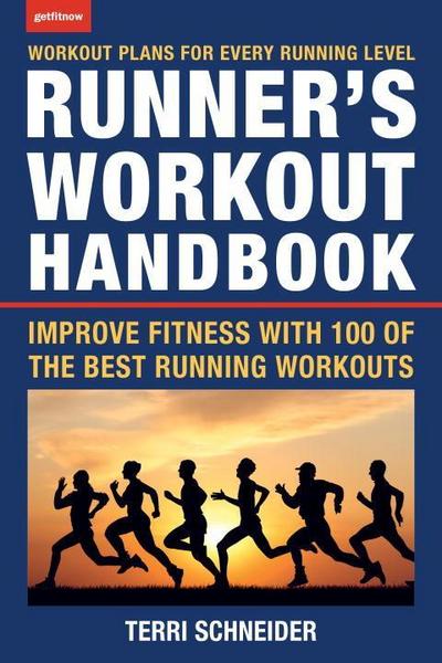 The Runner’s Workout Handbook: Improve Fitness with 100 of the Best Running Workouts