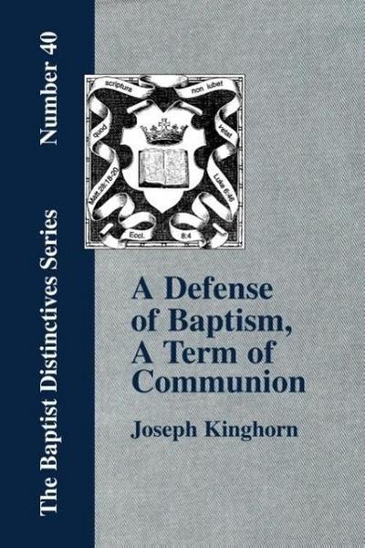 A Defense of "Baptism, A Term of Communion at the Lord’s Table"