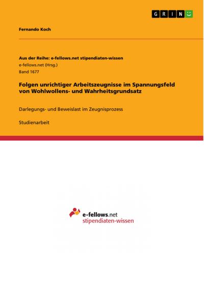 Folgen unrichtiger Arbeitszeugnisse im Spannungsfeld von Wohlwollens- und Wahrheitsgrundsatz