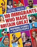 100 Immigrants Who Made Britain Great